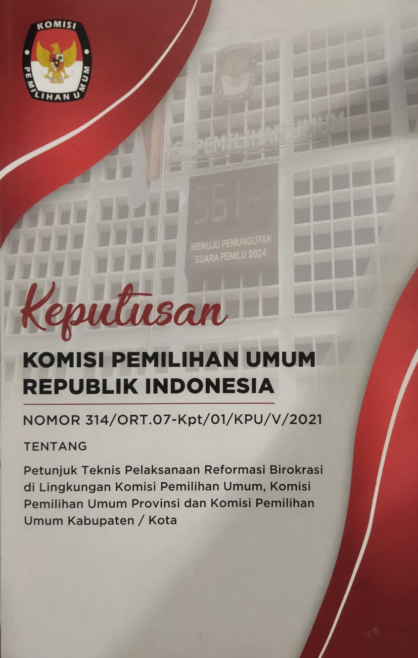 KEPUTUSAN KOMISI PEMILIHAN UMUM REPUBLIK INDONESIA NOMOR 314/ORT.07-Kpt/01/KPU/V/2021 